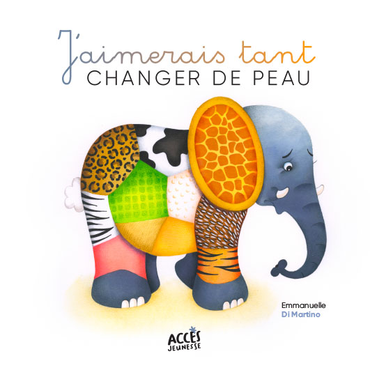 Couverture du livre jeunesse J'aimerais tant changer de peau d'Accès Jeunesse illustrée par un éléphant triste qui change de peau.