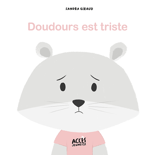 Couverture de l'album jeunesse Doudours est triste de la collection Mes premiers albums d'ACCÈS Jeunesse illustrée par un doudou triste.